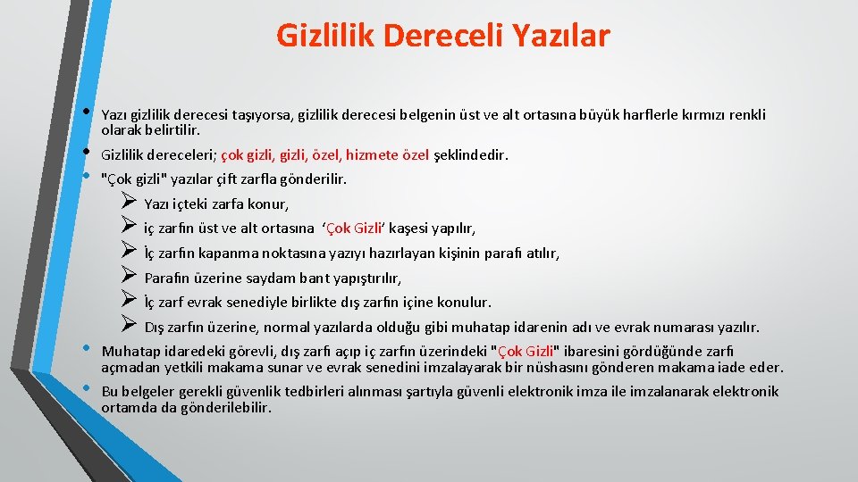 Gizlilik Dereceli Yazılar • • • Yazı gizlilik derecesi taşıyorsa, gizlilik derecesi belgenin üst