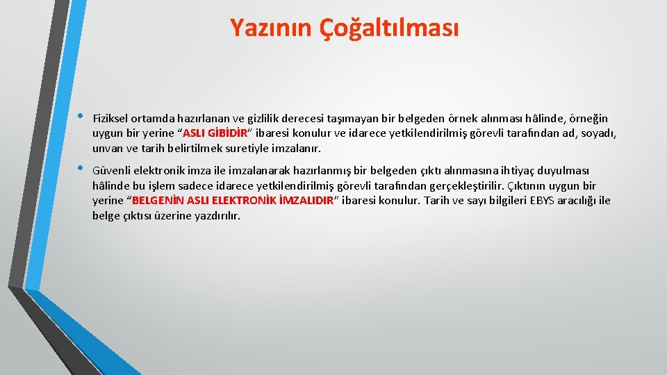 Yazının Çoğaltılması • Fiziksel ortamda hazırlanan ve gizlilik derecesi taşımayan bir belgeden örnek alınması