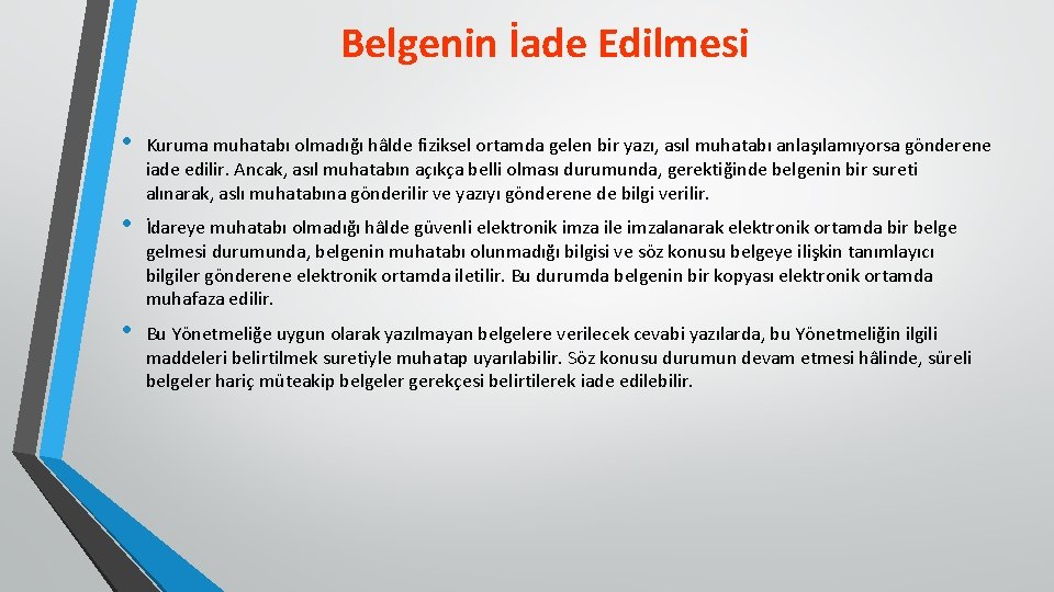 Belgenin İade Edilmesi • Kuruma muhatabı olmadığı hâlde fiziksel ortamda gelen bir yazı, asıl