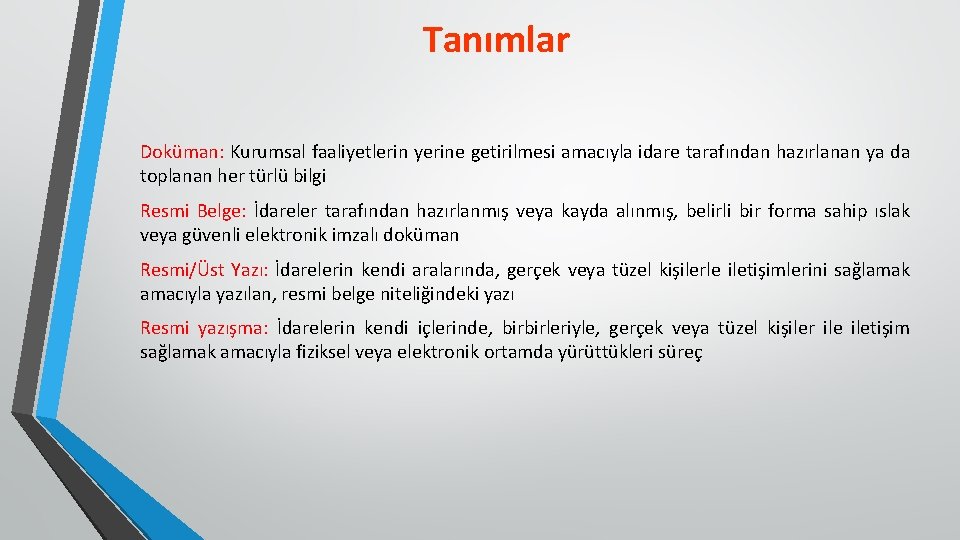 Tanımlar Doküman: Kurumsal faaliyetlerin yerine getirilmesi amacıyla idare tarafından hazırlanan ya da toplanan her