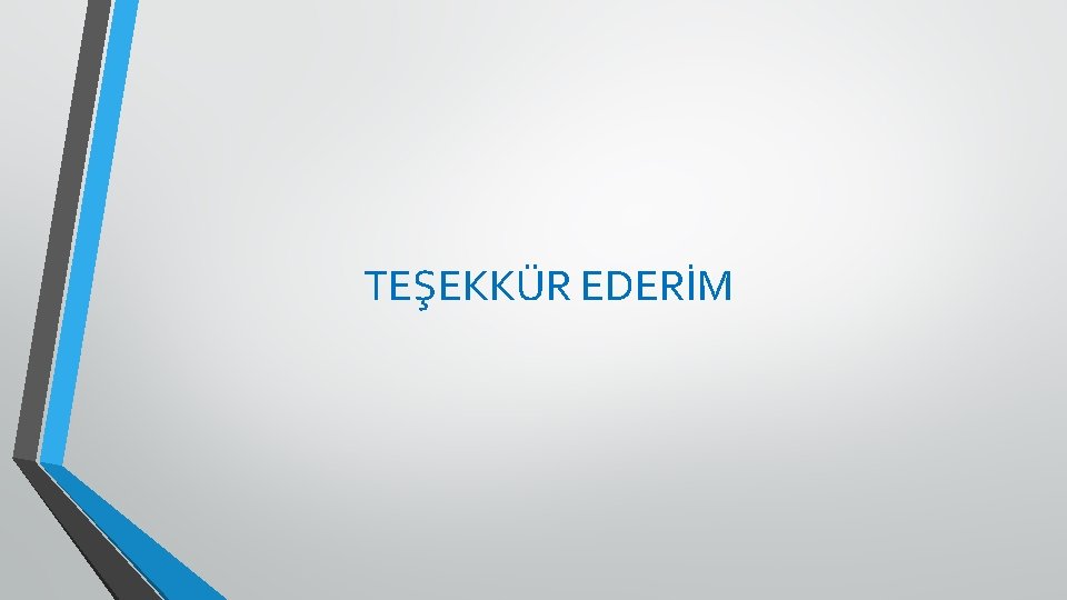 TEŞEKKÜR EDERİM 