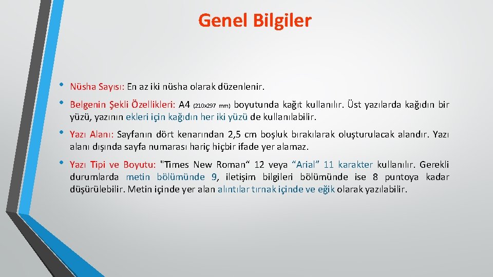 Genel Bilgiler • • Nüsha Sayısı: En az iki nüsha olarak düzenlenir. • Yazı