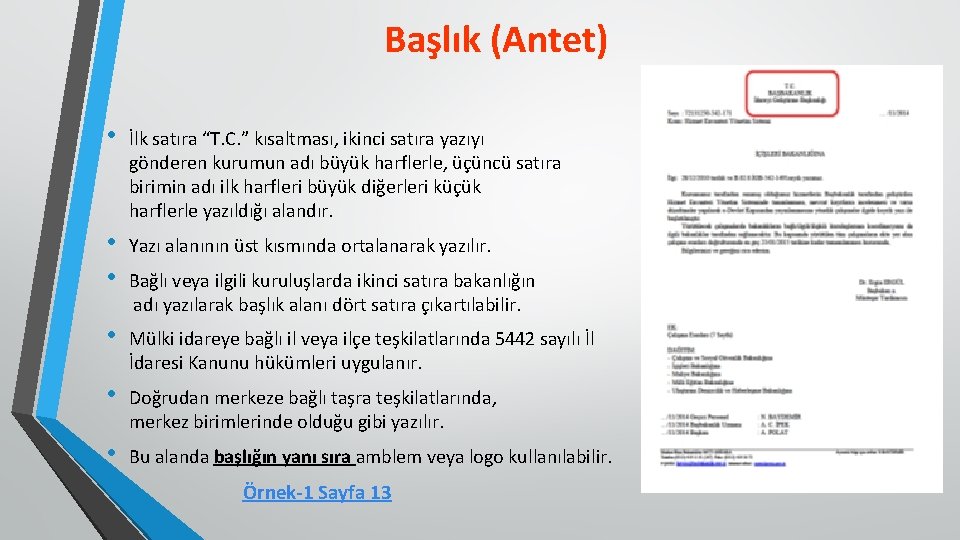 Başlık (Antet) • İlk satıra “T. C. ” kısaltması, ikinci satıra yazıyı gönderen kurumun