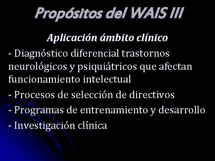 Propósitos del WAIS III Aplicación ámbito clínico - Diagnóstico diferencial trastornos neurológicos y psiquiátricos