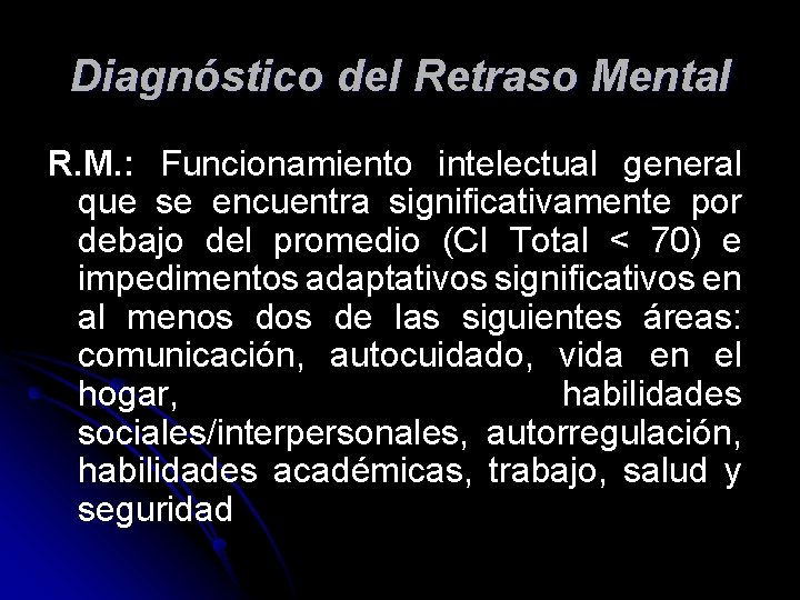 Diagnóstico del Retraso Mental R. M. : Funcionamiento intelectual general que se encuentra significativamente