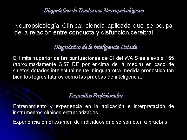 Diagnóstico de Trastornos Neuropsicológicos Neuropsicología Clínica: ciencia aplicada que se ocupa de la relación