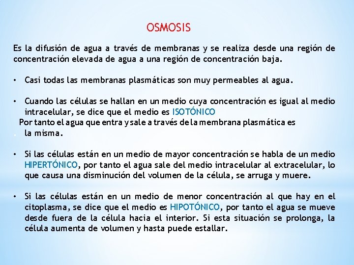 OSMOSIS Es la difusión de agua a través de membranas y se realiza desde