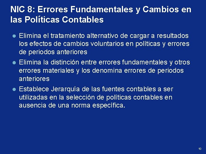 NIC 8: Errores Fundamentales y Cambios en las Políticas Contables Elimina el tratamiento alternativo