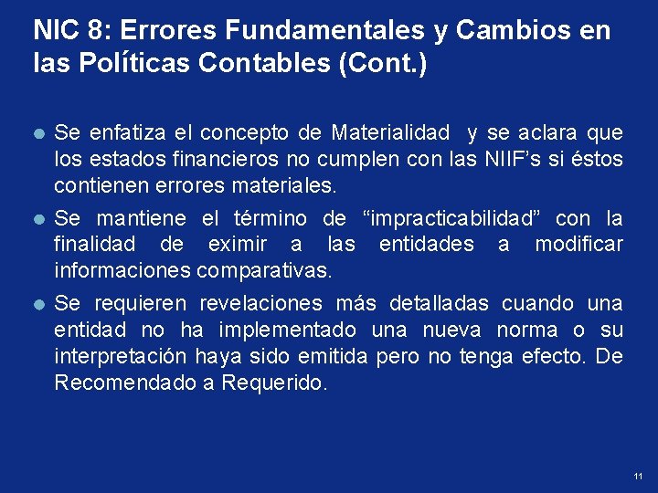 NIC 8: Errores Fundamentales y Cambios en las Políticas Contables (Cont. ) Se enfatiza