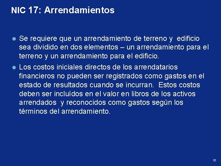 NIC 17: Arrendamientos Se requiere que un arrendamiento de terreno y edificio sea dividido