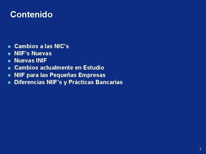 Contenido Cambios a las NIC’s NIIF’s Nuevas INIF Cambios actualmente en Estudio NIIF para