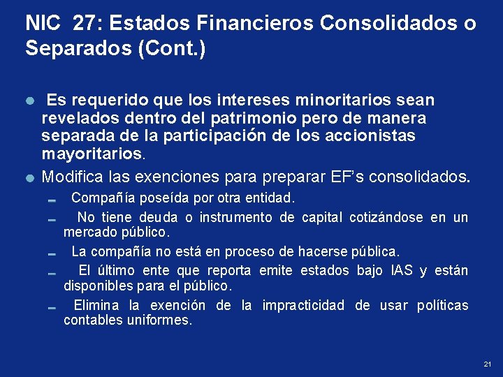 NIC 27: Estados Financieros Consolidados o Separados (Cont. ) Es requerido que los intereses