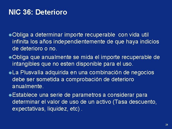 NIC 36: Deterioro Obliga a determinar importe recuperable con vida util infinita los años