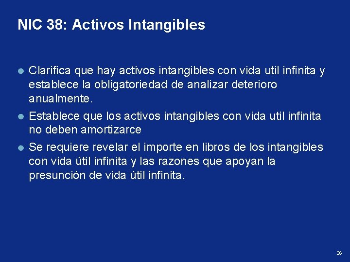 NIC 38: Activos Intangibles Clarifica que hay activos intangibles con vida util infinita y