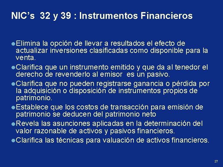NIC’s 32 y 39 : Instrumentos Financieros Elimina la opción de llevar a resultados