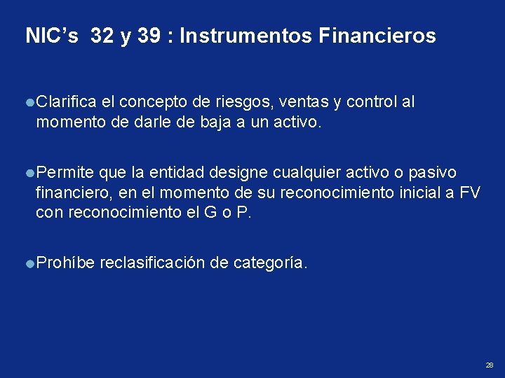 NIC’s 32 y 39 : Instrumentos Financieros Clarifica el concepto de riesgos, ventas y