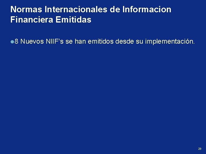 Normas Internacionales de Informacion Financiera Emitidas 8 Nuevos NIIF’s se han emitidos desde su