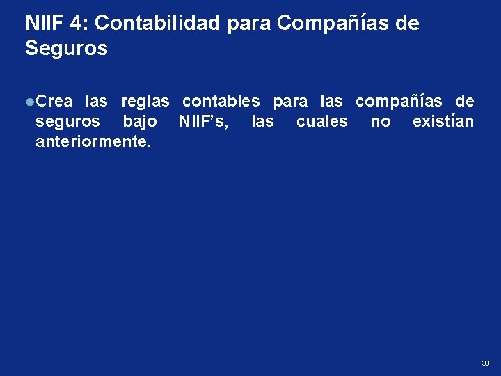 NIIF 4: Contabilidad para Compañías de Seguros Crea las reglas contables para las compañías