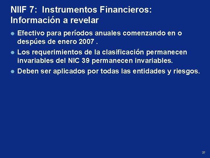 NIIF 7: Instrumentos Financieros: Información a revelar Efectivo para períodos anuales comenzando en o
