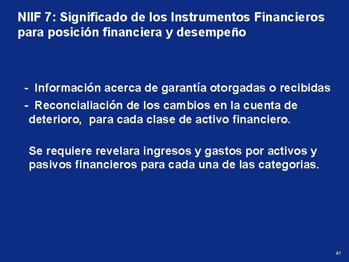 NIIF 7: Significado de los Instrumentos Financieros para posición financiera y desempeño - Información