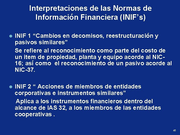 Interpretaciones de las Normas de Información Financiera (INIF’s) INIF 1 “Cambios en decomisos, reestructuración