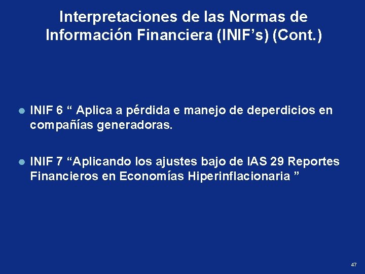 Interpretaciones de las Normas de Información Financiera (INIF’s) (Cont. ) INIF 6 “ Aplica