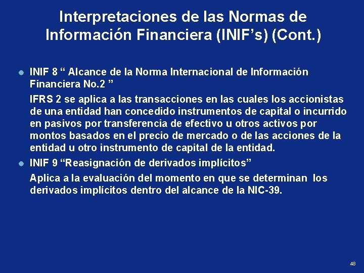 Interpretaciones de las Normas de Información Financiera (INIF’s) (Cont. ) INIF 8 “ Alcance