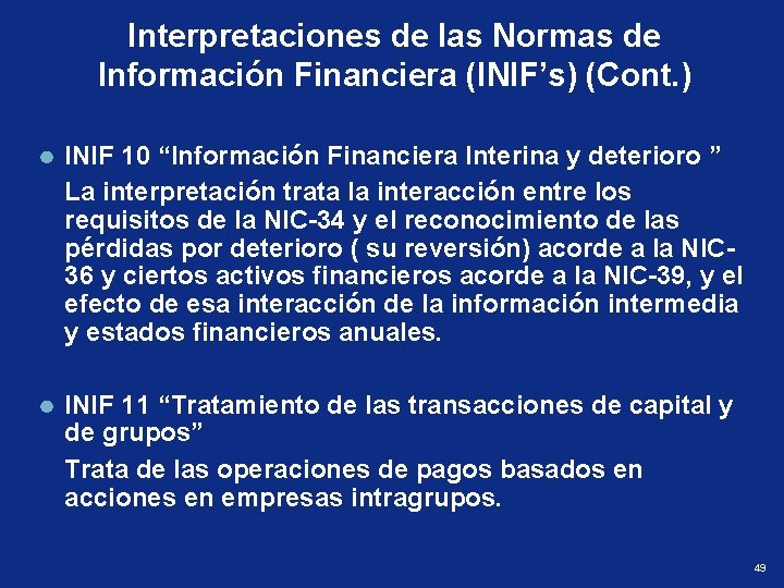 Interpretaciones de las Normas de Información Financiera (INIF’s) (Cont. ) INIF 10 “Información Financiera