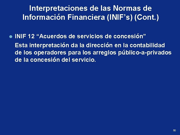 Interpretaciones de las Normas de Información Financiera (INIF’s) (Cont. ) INIF 12 “Acuerdos de