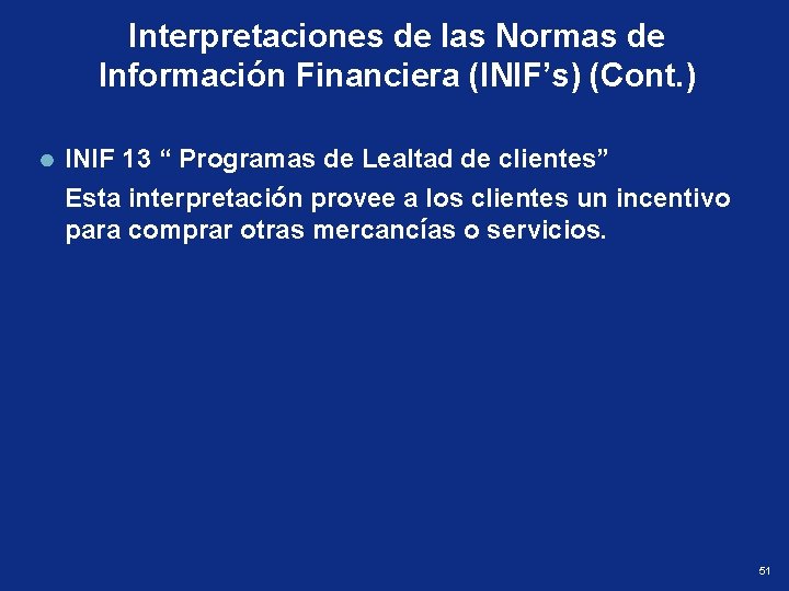 Interpretaciones de las Normas de Información Financiera (INIF’s) (Cont. ) INIF 13 “ Programas
