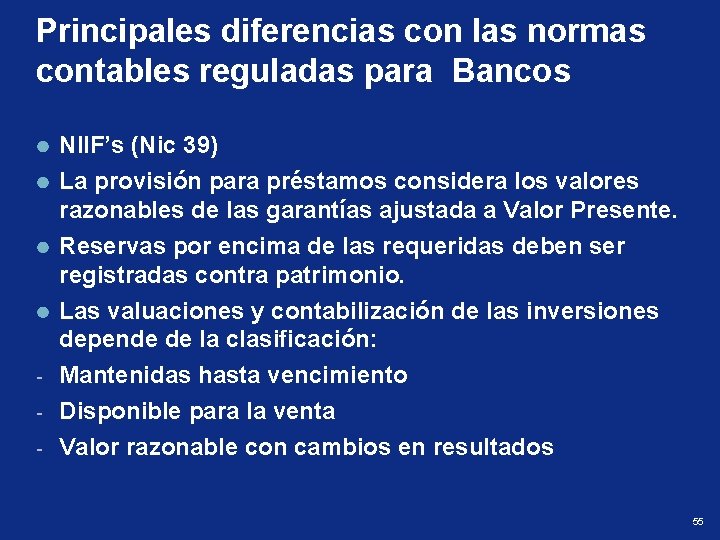 Principales diferencias con las normas contables reguladas para Bancos - NIIF’s (Nic 39) La