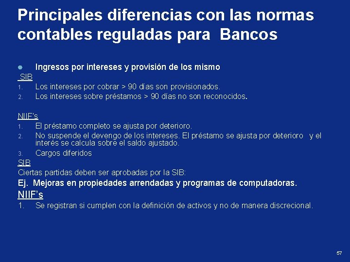 Principales diferencias con las normas contables reguladas para Bancos Ingresos por intereses y provisión