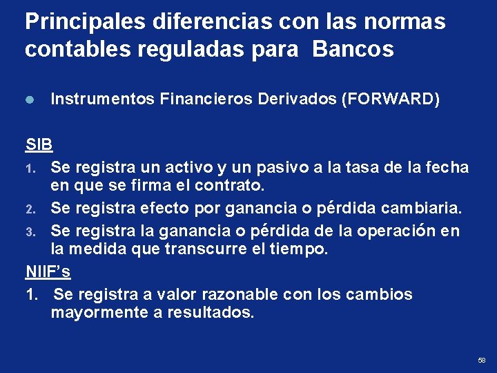 Principales diferencias con las normas contables reguladas para Bancos Instrumentos Financieros Derivados (FORWARD) SIB