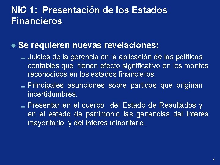 NIC 1: Presentación de los Estados Financieros Se requieren nuevas revelaciones: Juicios de la