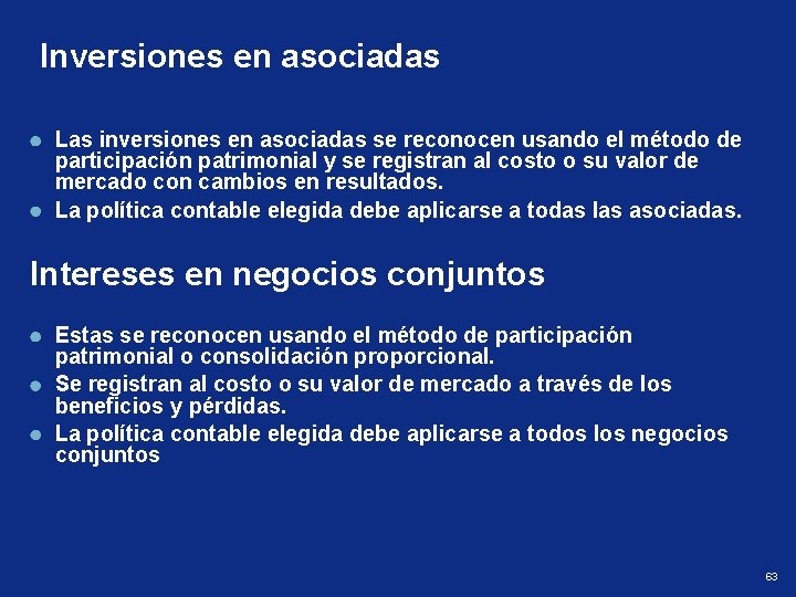 Inversiones en asociadas Las inversiones en asociadas se reconocen usando el método de participación