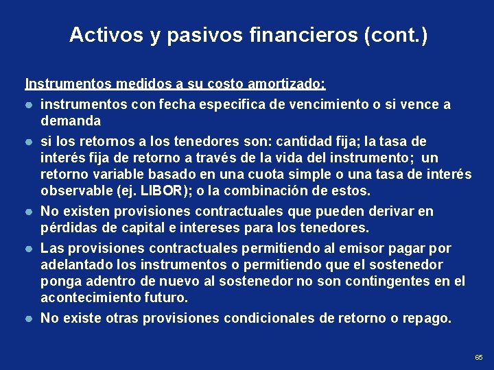 Activos y pasivos financieros (cont. ) Instrumentos medidos a su costo amortizado: instrumentos con