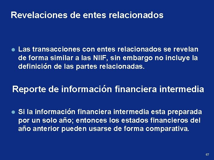 Revelaciones de entes relacionados Las transacciones con entes relacionados se revelan de forma similar