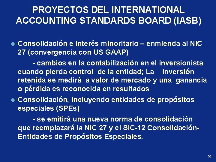 PROYECTOS DEL INTERNATIONAL ACCOUNTING STANDARDS BOARD (IASB) Consolidación e interés minoritario – enmienda al