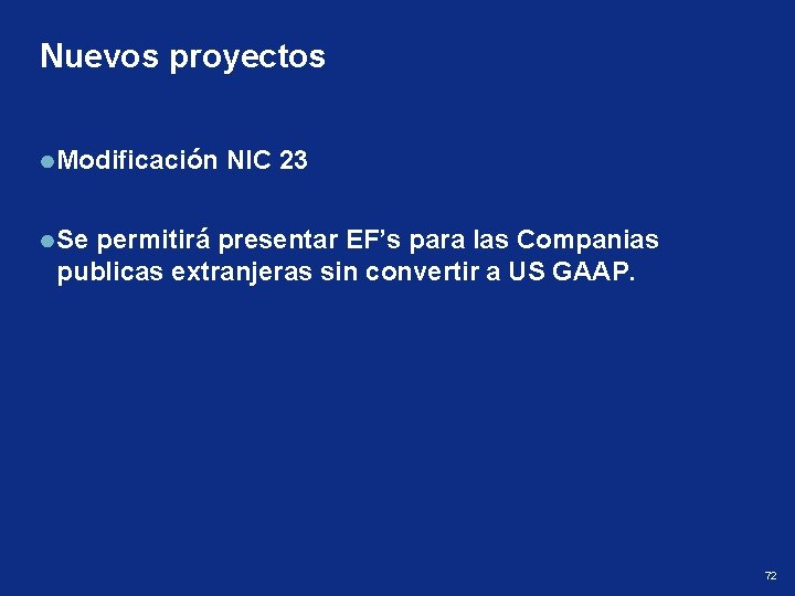 Nuevos proyectos Modificación NIC 23 Se permitirá presentar EF’s para las Companias publicas extranjeras