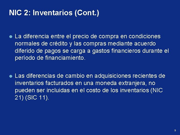 NIC 2: Inventarios (Cont. ) La diferencia entre el precio de compra en condiciones