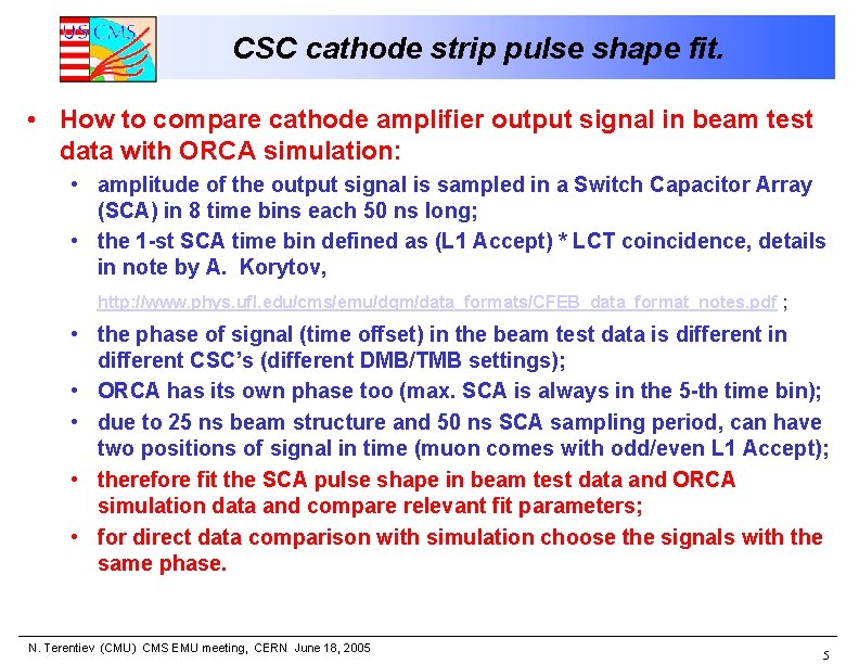 CSC cathode strip pulse shape fit. • How to compare cathode amplifier output signal