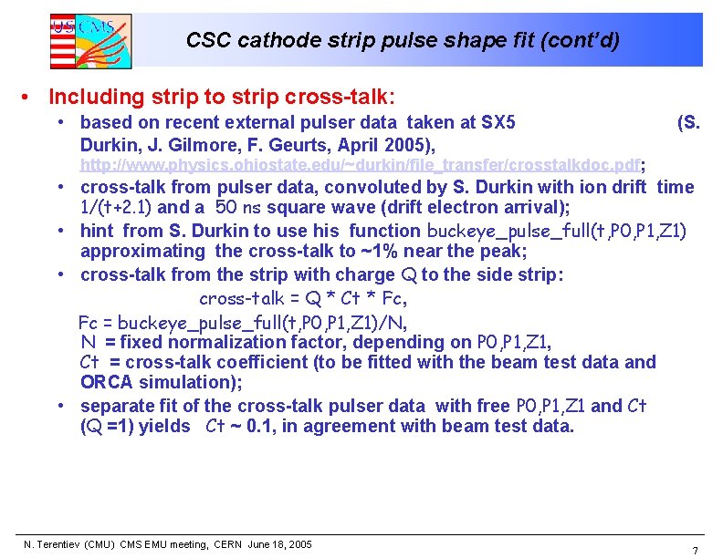 CSC cathode strip pulse shape fit (cont’d) • Including strip to strip cross-talk: •