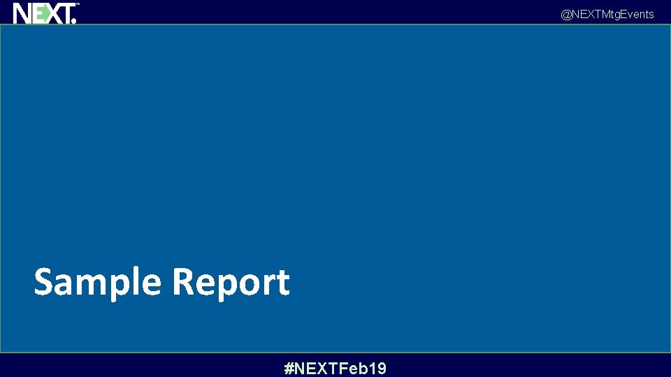 @NEXTMtg. Events Sample Report #NEXTFeb 19 