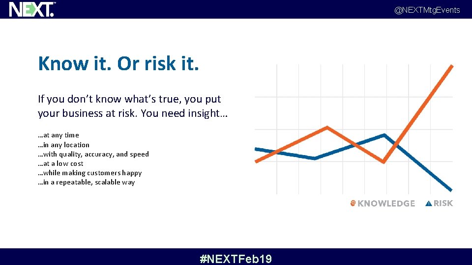 @NEXTMtg. Events Know it. Or risk it. If you don’t know what’s true, you