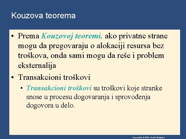 Kouzova teorema • Prema Kouzovoj teoremi, ako privatne strane mogu da pregovaraju o alokaciji