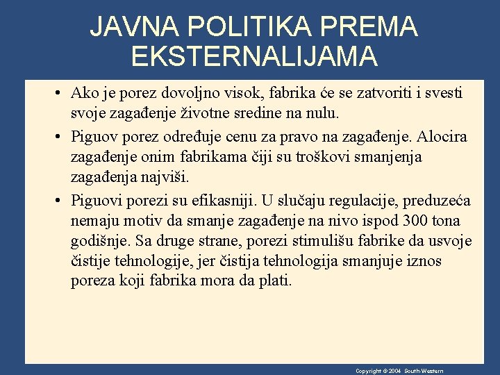 JAVNA POLITIKA PREMA EKSTERNALIJAMA • Ako je porez dovoljno visok, fabrika će se zatvoriti