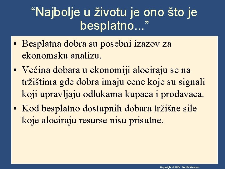 “Najbolje u životu je ono što je besplatno. . . ” • Besplatna dobra