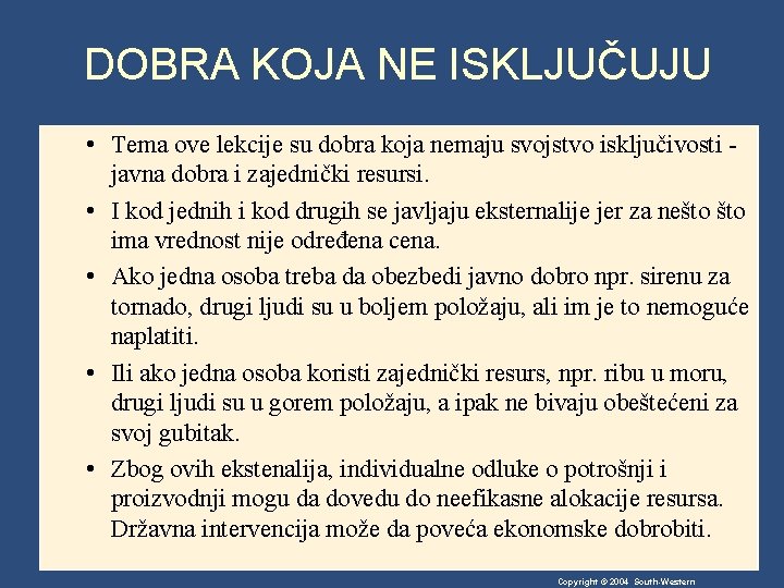 DOBRA KOJA NE ISKLJUČUJU • Tema ove lekcije su dobra koja nemaju svojstvo isključivosti