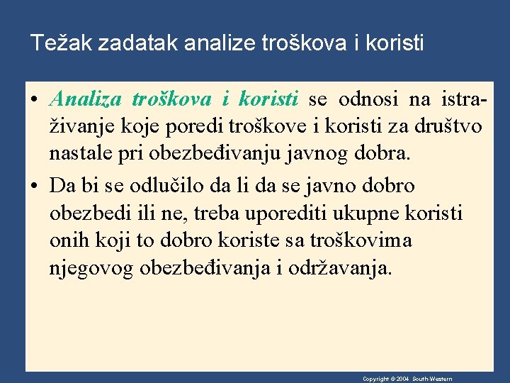 Težak zadatak analize troškova i koristi • Analiza troškova i koristi se odnosi na