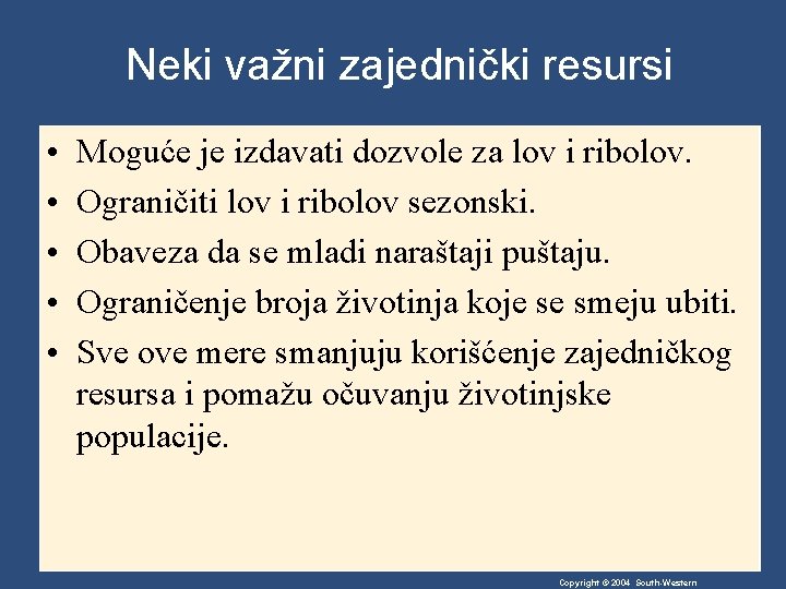 Neki važni zajednički resursi • • • Moguće je izdavati dozvole za lov i